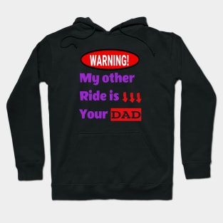 My other ride is your dad Hoodie